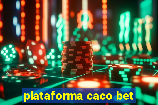 plataforma caco bet